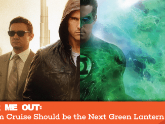Reports of Tom Cruise being Green Lantern